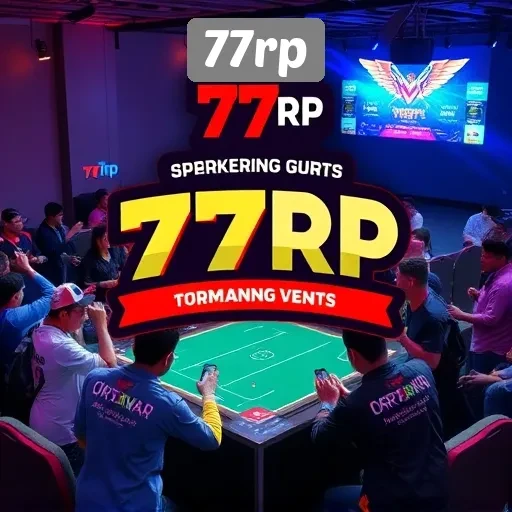 Event dan Turnamen Menarik yang Diselenggarakan oleh 77rp